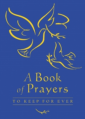 A Book of Prayers to Keep for Ever by Lois Rock