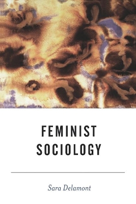 Feminist Sociology by Sara Delamont