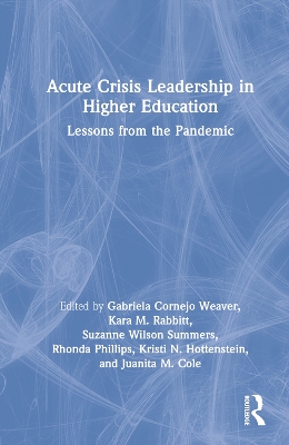 Acute Crisis Leadership in Higher Education: Lessons from the Pandemic book