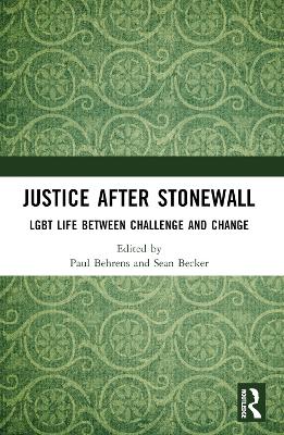 Justice After Stonewall: LGBT Life Between Challenge and Change by Paul Behrens