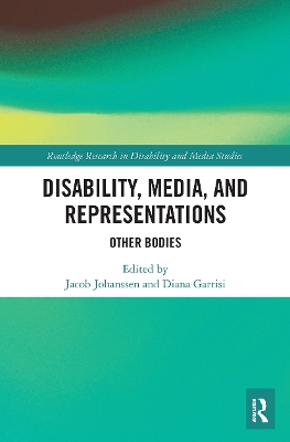 Disability, Media, and Representations: Other Bodies by Jacob Johanssen