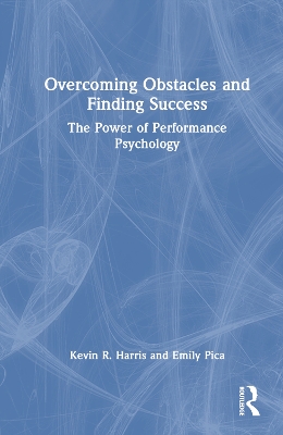 Overcoming Obstacles and Finding Success: The Power of Performance Psychology book