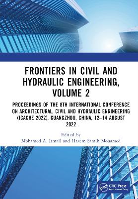 Frontiers in Civil and Hydraulic Engineering, Volume 2: Proceedings of the 8th International Conference on Architectural, Civil and Hydraulic Engineering (ICACHE 2022), Guangzhou, China, 12–14 August 2022 by Mohamed A. Ismail