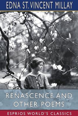 Renascence and Other Poems (Esprios Classics) by Edna St. Vincent Millay