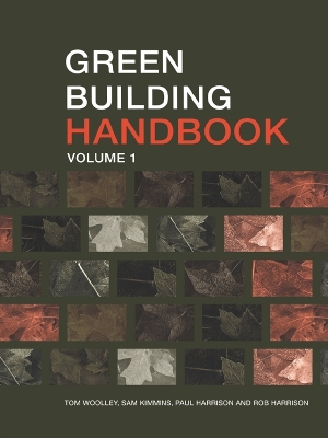 Green Building Handbook: Volume 1: A Guide to Building Products and their Impact on the Environment by Tom Woolley