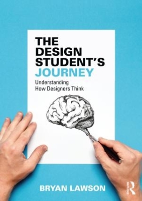 The Design Student's Journey: understanding How Designers Think by Bryan Lawson