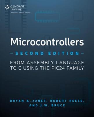 Microcontrollers: From Assembly Language to C Using the PIC24 Family book