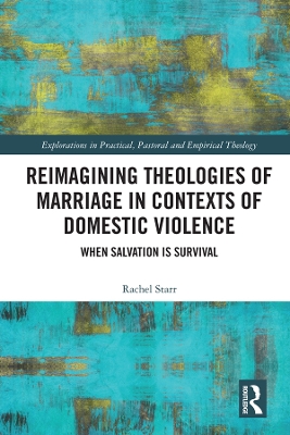 Reimagining Theologies of Marriage in Contexts of Domestic Violence: When Salvation is Survival book