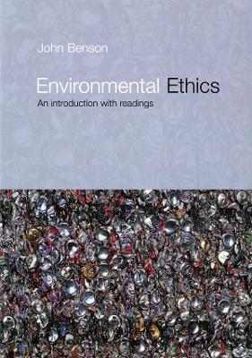 Environmental Ethics: An Introduction with Readings by John Benson