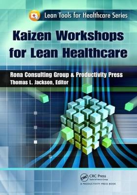 Kaizen Workshops for Lean Healthcare by Thomas L. Jackson