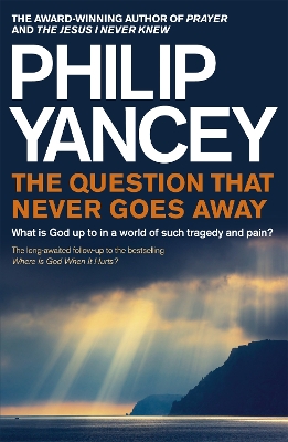 Question that Never Goes Away by Philip Yancey