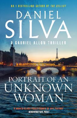 Portrait of an Unknown Woman: A new Gabriel Allon mystery from the master of intrigue, the bestselling author of THE COLLECTOR, THE NEW GIRL and THE OTHER WOMAN book