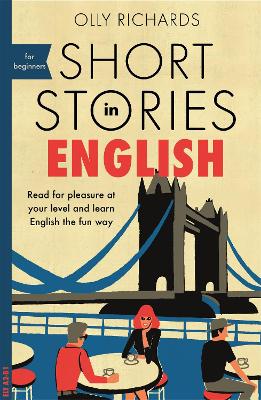 Short Stories in English for Beginners: Read for pleasure at your level, expand your vocabulary and learn English the fun way! book