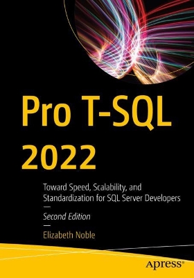 Pro T-SQL 2022: Toward Speed, Scalability, and Standardization for SQL Server Developers book