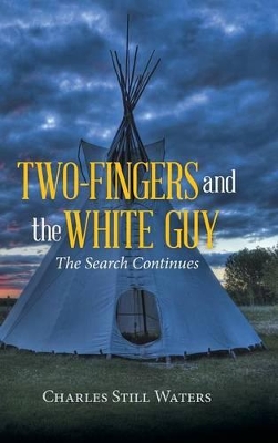Two-Fingers and the White Guy: The Search Continues by Charles Still Waters