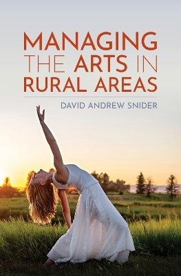 Managing the Arts in Rural Areas by David Andrew Snider
