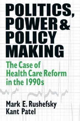 Politics, Power and Policy Making by Mark E Rushefsky