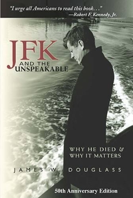 JFK and the Unspeakable by James W. Douglass