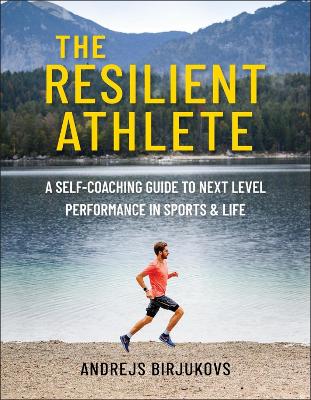 The Resilient Athlete: A Self-Coaching Guide to Next Level Performance in Sports & Life book