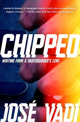 Chipped: Writing from a Skateboarder's Lens book