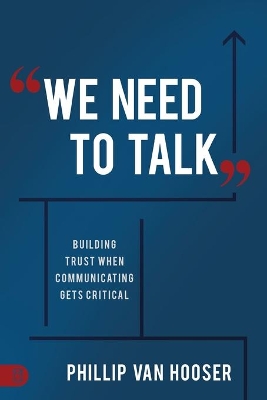 We Need to Talk: Building Trust When Communicating Gets Critical book