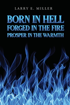 Born in Hell, Forged in the Fire, Prosper in the Warmth book