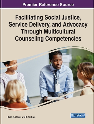 Enhancing Social Justice, Service Delivery, and Advocacy Through Multicultural Counseling Competencies book