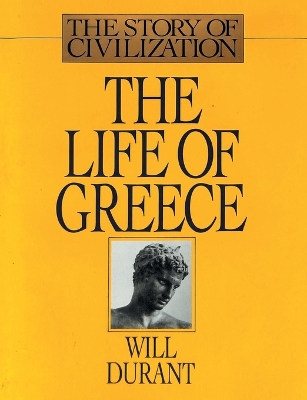 The Life of Greece: The Story of Civilization, Volume II by Will Durant