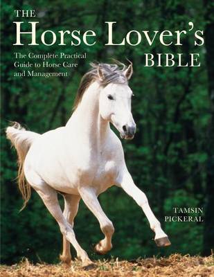 The Horse Lover's Bible by Tamsin Pickeral