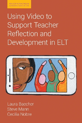 Using Video to Support Teacher Reflection and Development in ELT book