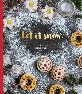 Let it Snow: 24 Recipes for Festive Sweet Treats by Agnes Prus
