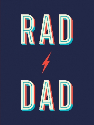 Rad Dad: Cool Quotes and Quips for a Fantastic Father by Summersdale Publishers