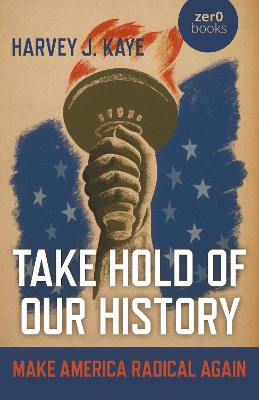 Take Hold of Our History: Make America Radical Again book