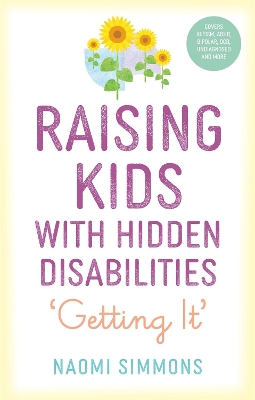 Raising Kids with Hidden Disabilities: Getting It book