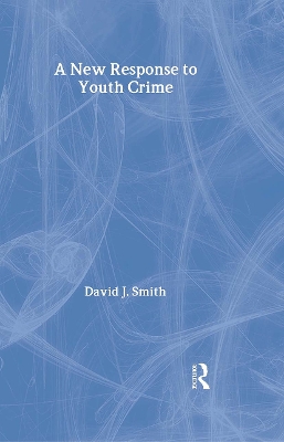 A New Response to Youth Crime by David Smith