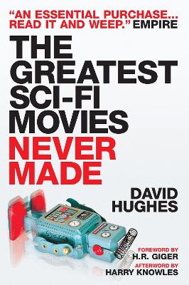 Greatest Sci-Fi Movies Never Made by David Hughes