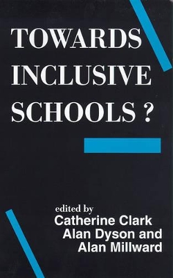 Towards Inclusive Schools? by Catherine Clark