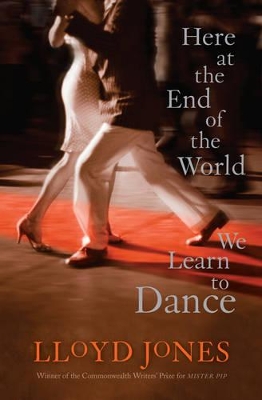 Here At The End Of The World We Learn To Dance book