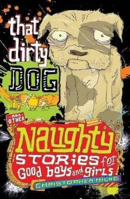 That Dirty Dog and Other Naughty Stories for Good Boys and Girls book