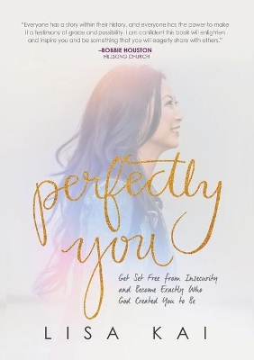 Perfectly You: Get Set Free from Insecurity and Become Exactly Who God Created You to Be book