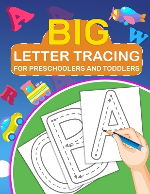 Big Letter Tracing for Preschoolers and Toddlers: Kids Ages 2-5 Years Old, Tracing Coloring Letters for Children, Activity Book for Preschoolers, Kids, Boys and Girls book