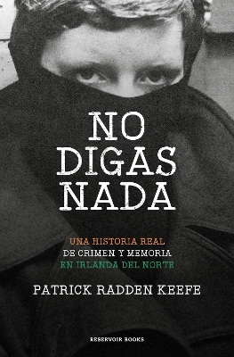 No digas nada / Say Nothing: A True Story of Murder and Memory in Northern Ireland book