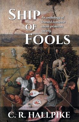 Ship of Fools: An Anthology of Learned Nonsense About Primitive Society book