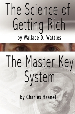 The Science of Getting Rich by Wallace D. Wattles AND The Master Key System by Charles F. Haanel book