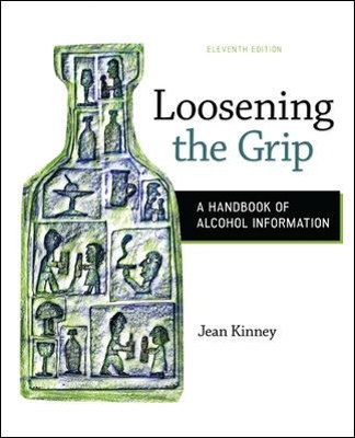 Loosening the Grip: A Handbook of Alcohol Information by Jean Kinney