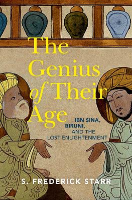 The Genius of their Age: Ibn Sina, Biruni, and the Lost Enlightenment book