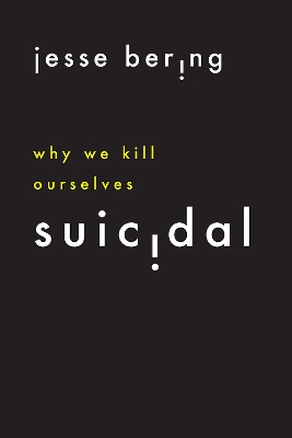 Suicidal: Why We Kill Ourselves book