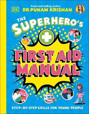 The Superhero's First Aid Manual: Step-By-Step Skills For Young People book