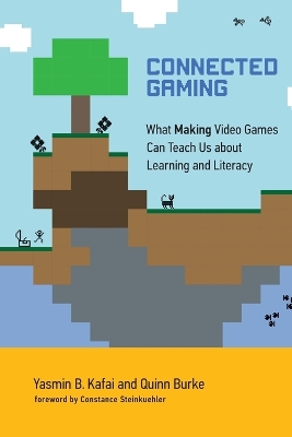 Connected Gaming: What Making Video Games Can Teach Us about Learning and Literacy book