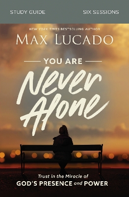 You Are Never Alone Study Guide: Trust in the Miracle of God's Presence and Power book
